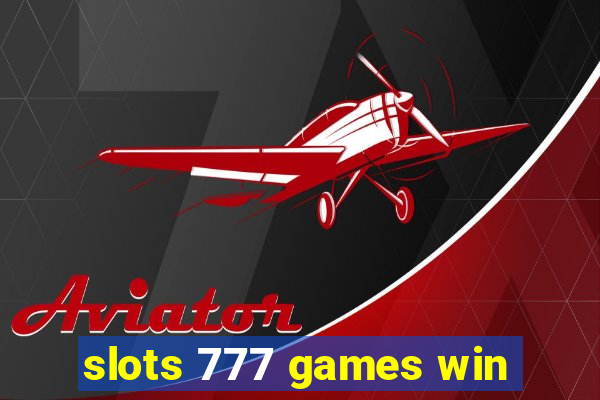 slots 777 games win