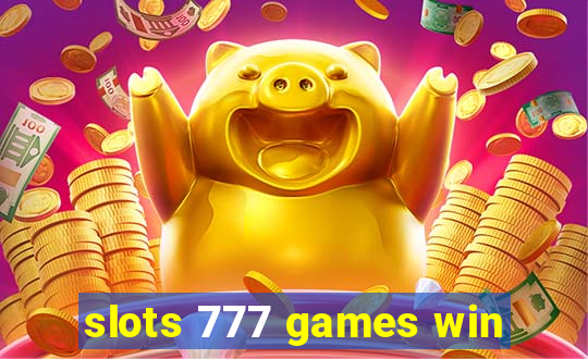 slots 777 games win