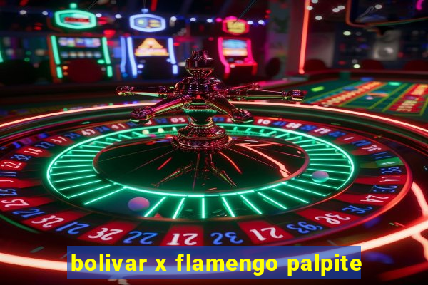 bolivar x flamengo palpite