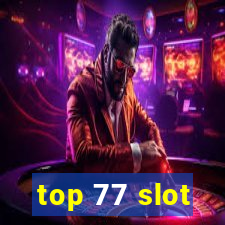 top 77 slot