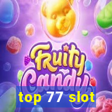 top 77 slot