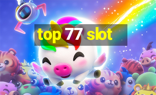 top 77 slot