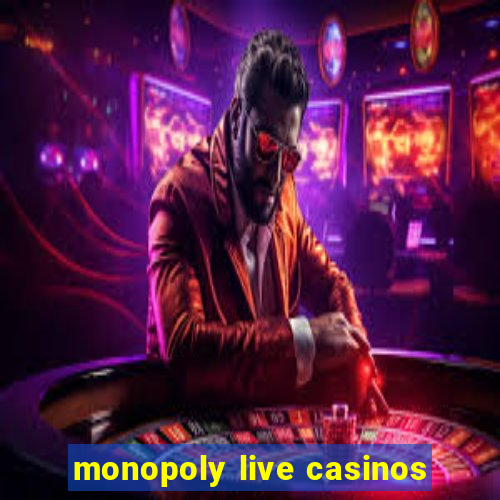 monopoly live casinos