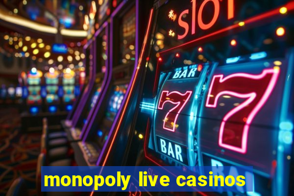 monopoly live casinos