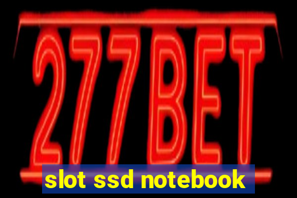 slot ssd notebook