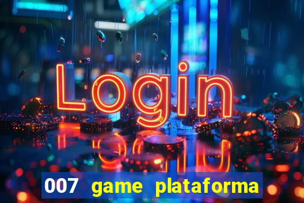 007 game plataforma de jogos