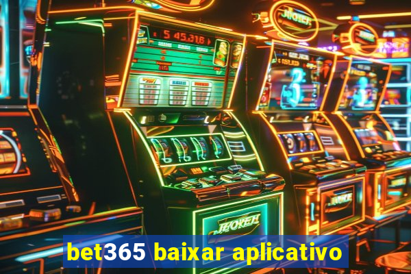 bet365 baixar aplicativo