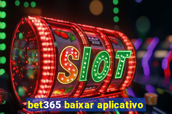 bet365 baixar aplicativo