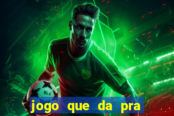 jogo que da pra ganhar dinheiro