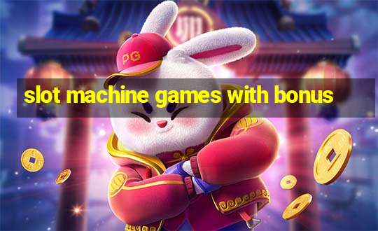 slot machine games with bonus