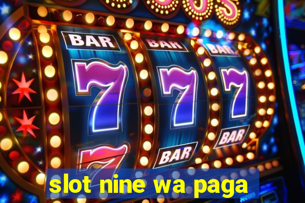 slot nine wa paga