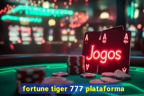 fortune tiger 777 plataforma