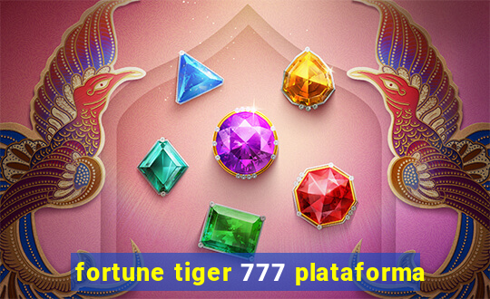 fortune tiger 777 plataforma