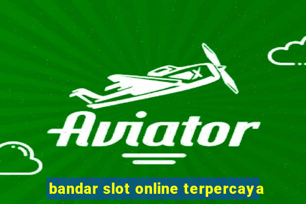 bandar slot online terpercaya