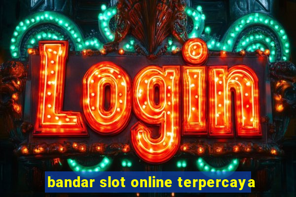 bandar slot online terpercaya