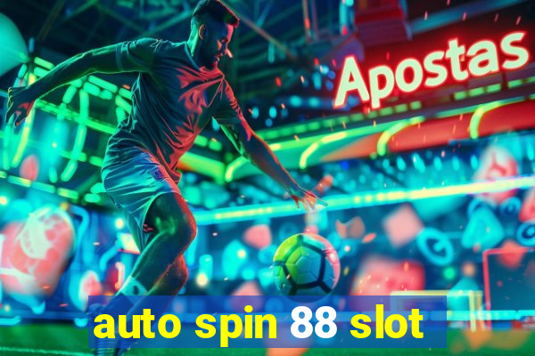 auto spin 88 slot