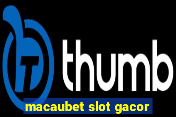 macaubet slot gacor