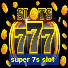 super 7s slot