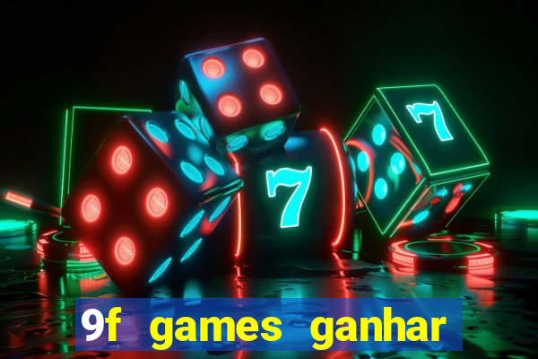 9f games ganhar dinheiro de verdade