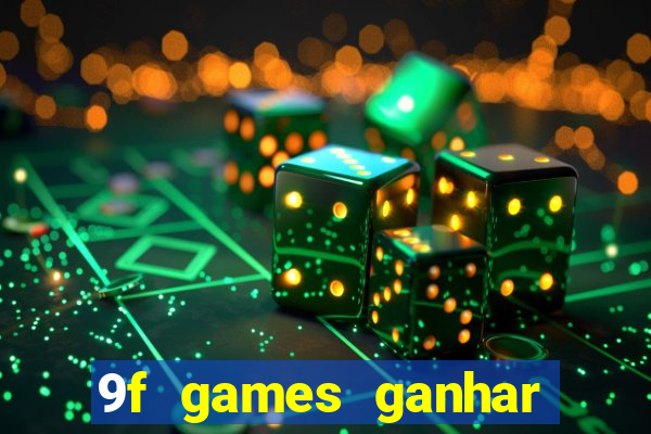 9f games ganhar dinheiro de verdade