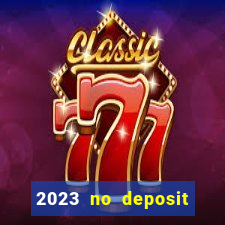 2023 no deposit casino bonus codes