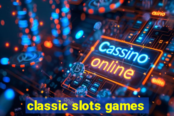 classic slots games