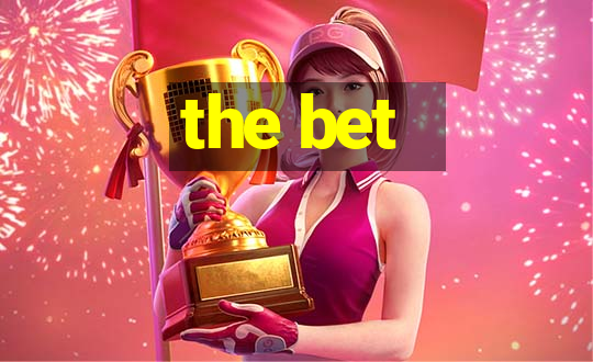 the bet