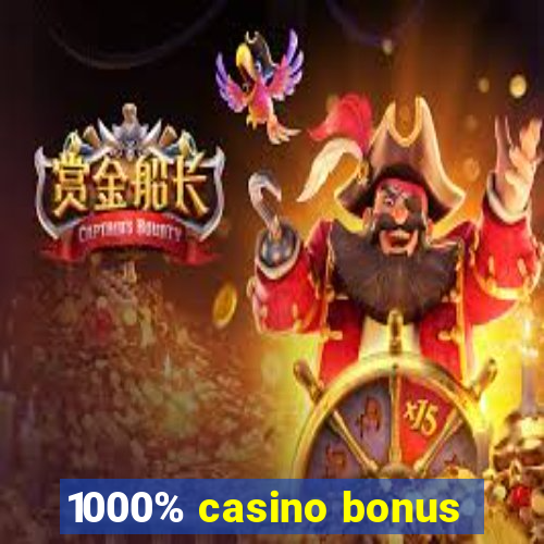 1000% casino bonus