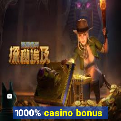 1000% casino bonus