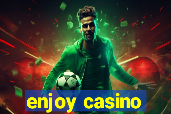 enjoy casino