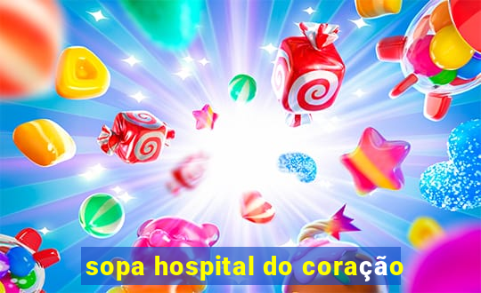 sopa hospital do coração