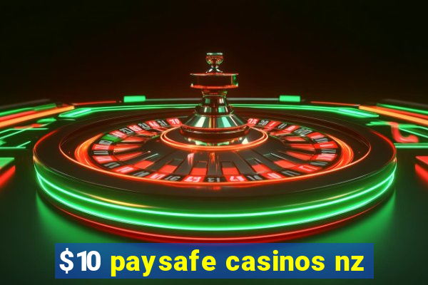 $10 paysafe casinos nz