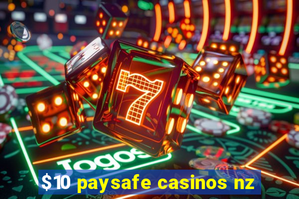 $10 paysafe casinos nz