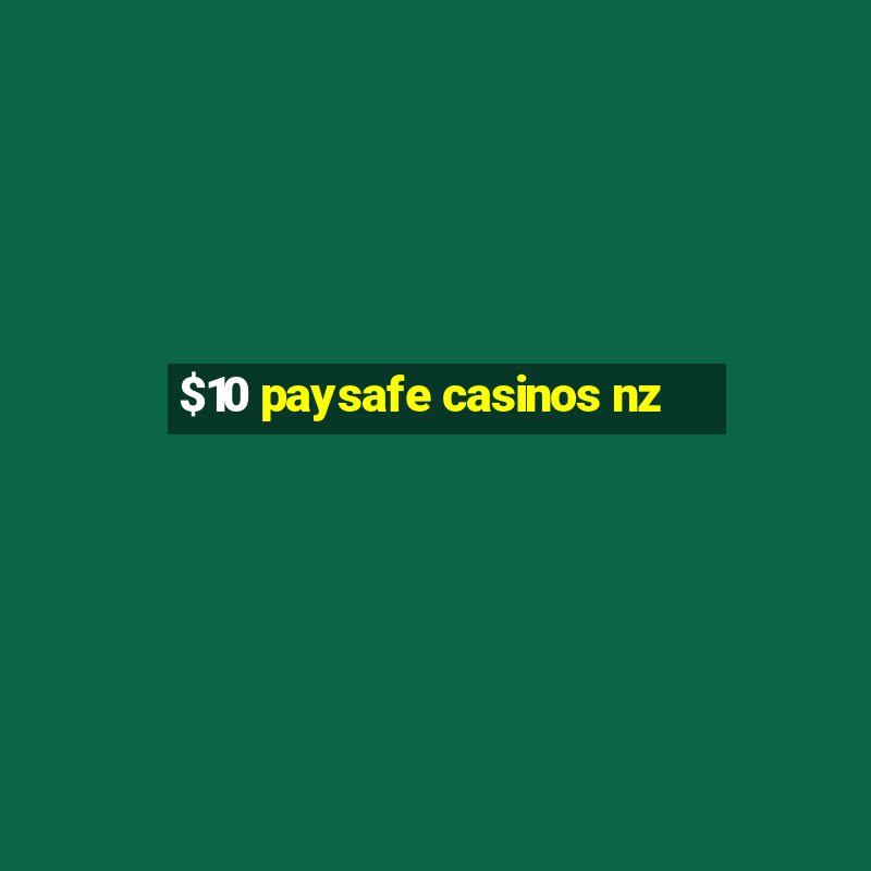 $10 paysafe casinos nz