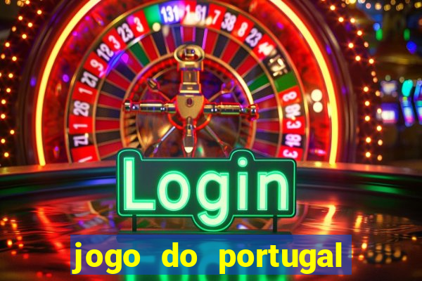 jogo do portugal onde assistir