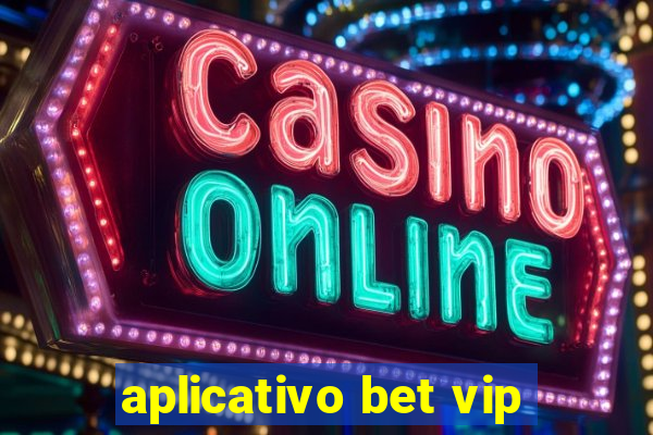 aplicativo bet vip