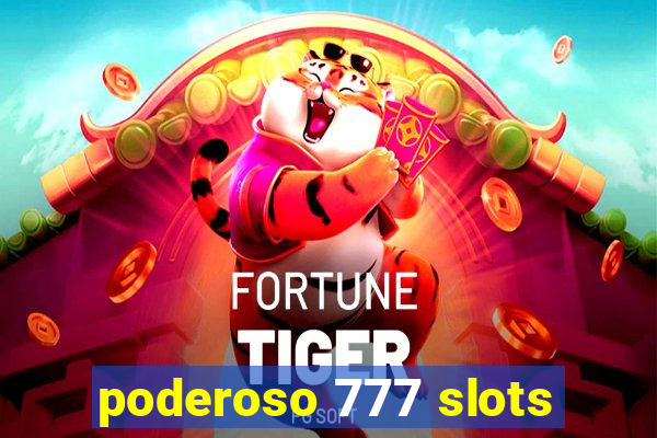 poderoso 777 slots