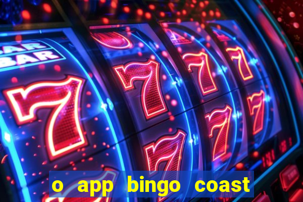 o app bingo coast paga mesmo