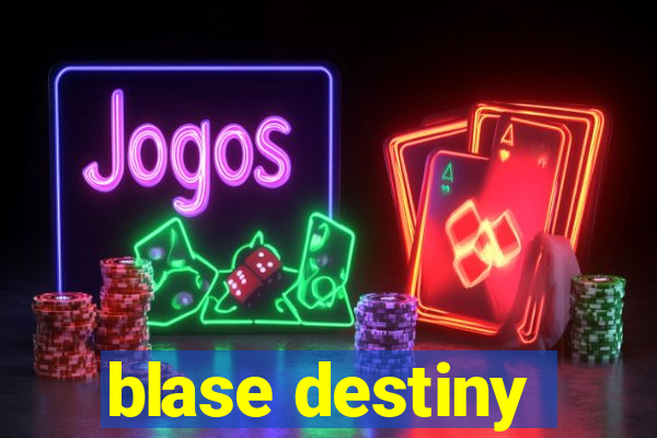 blase destiny