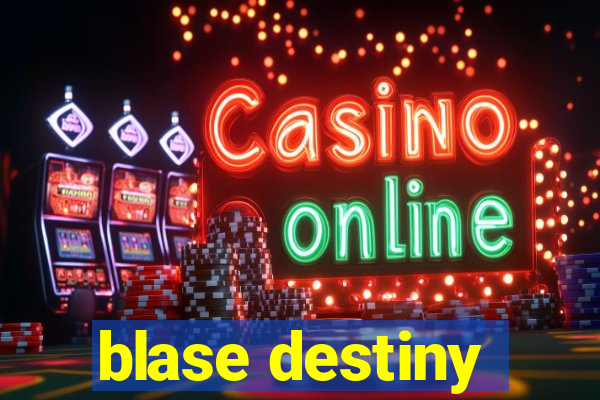 blase destiny