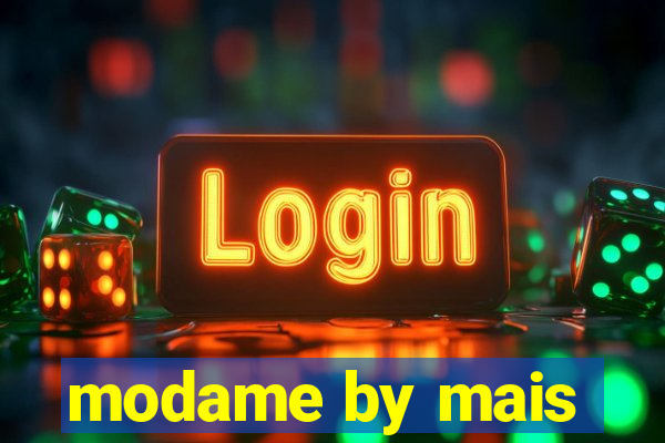 modame by mais