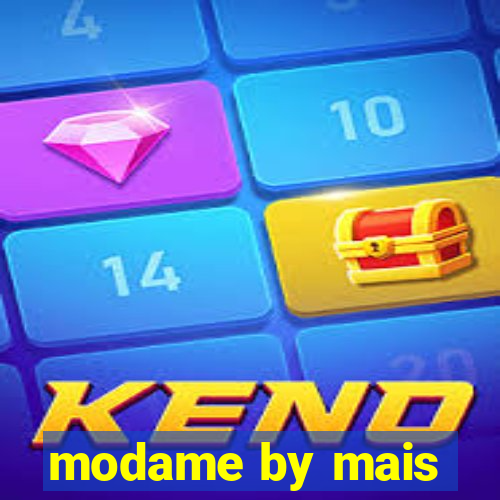 modame by mais