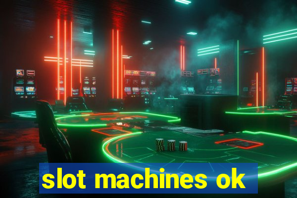 slot machines ok