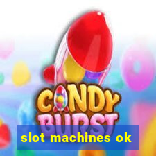 slot machines ok