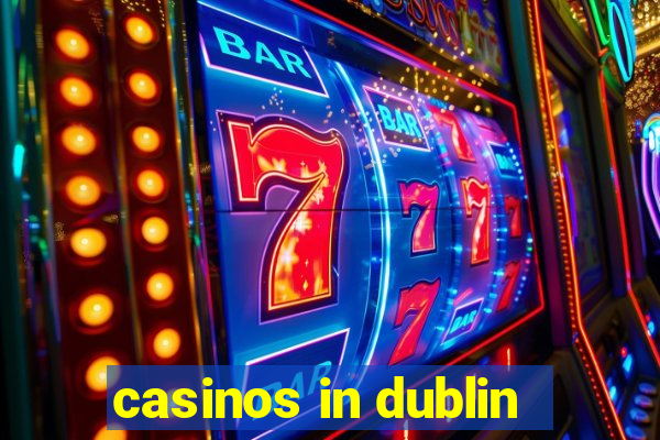 casinos in dublin