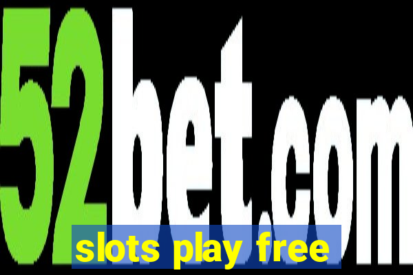 slots play free