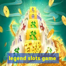 legend slots game