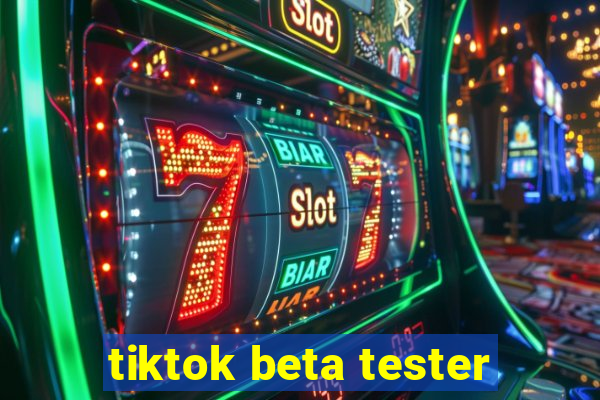 tiktok beta tester