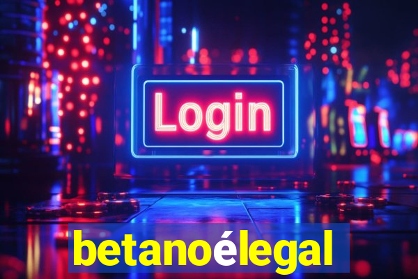 betanoélegal