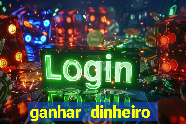 ganhar dinheiro jogando online